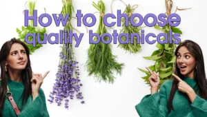 Read more about the article How to Choose Quality Botanicals