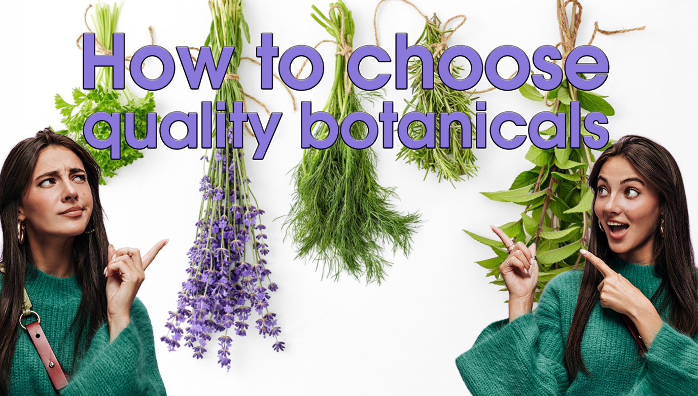 How to Choose Quality Botanicals