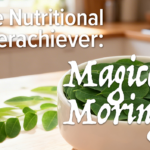 Moringa- The Magical Tree