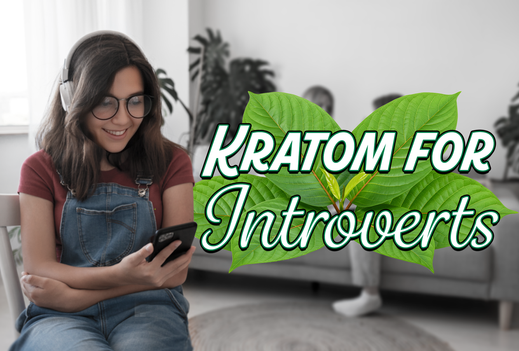 Woman with headphones smiling at a phone; green leaf graphic and the text 'Kratom For Introverts' overlaid in the foreground.